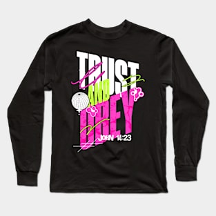 Trust And Obey Long Sleeve T-Shirt